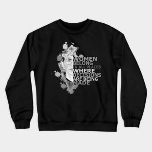 Women belong in all places Crewneck Sweatshirt